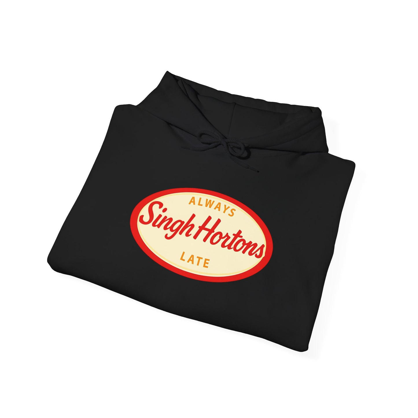 "Singh Hortons, Always Late" Hoodie