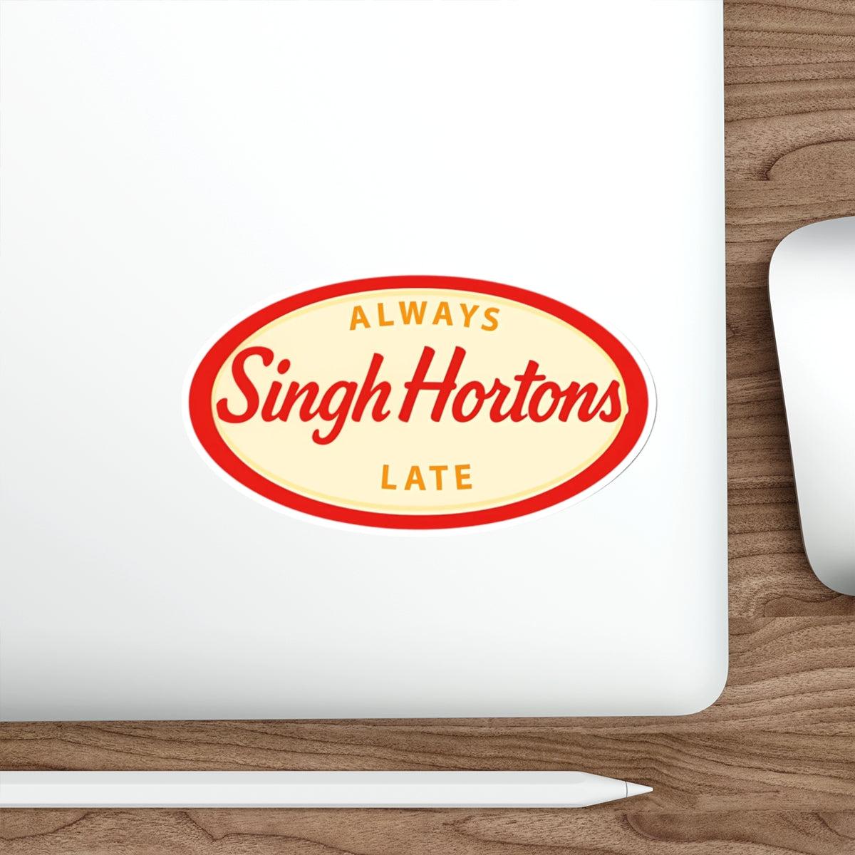 "Singh Hortons, Always Late" Sticker