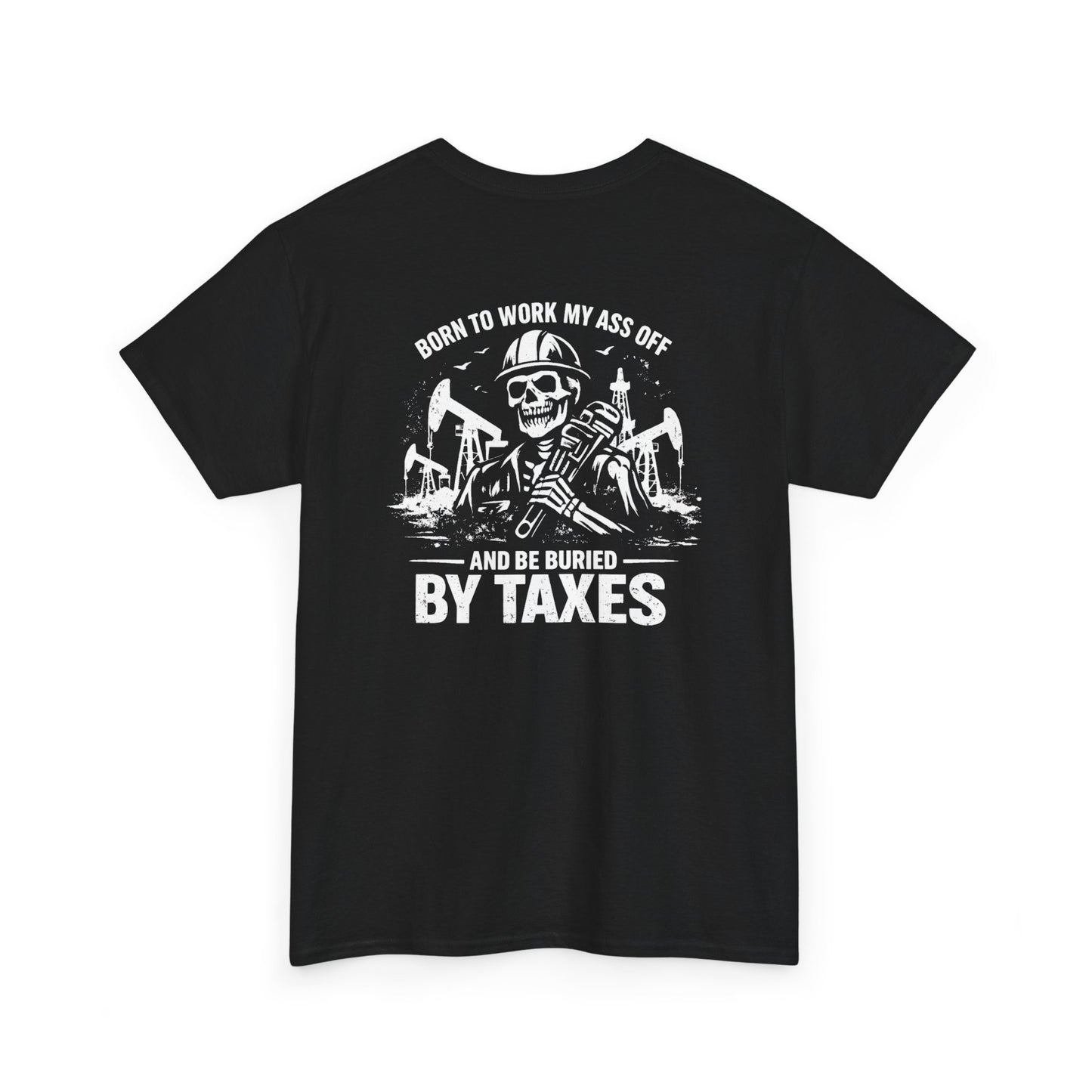 Buried By Taxes" T-Shirt