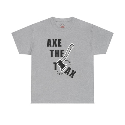 "Axe The Tax" T-Shirt