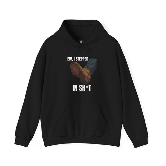 "I stepped in sh*t" Hoodie