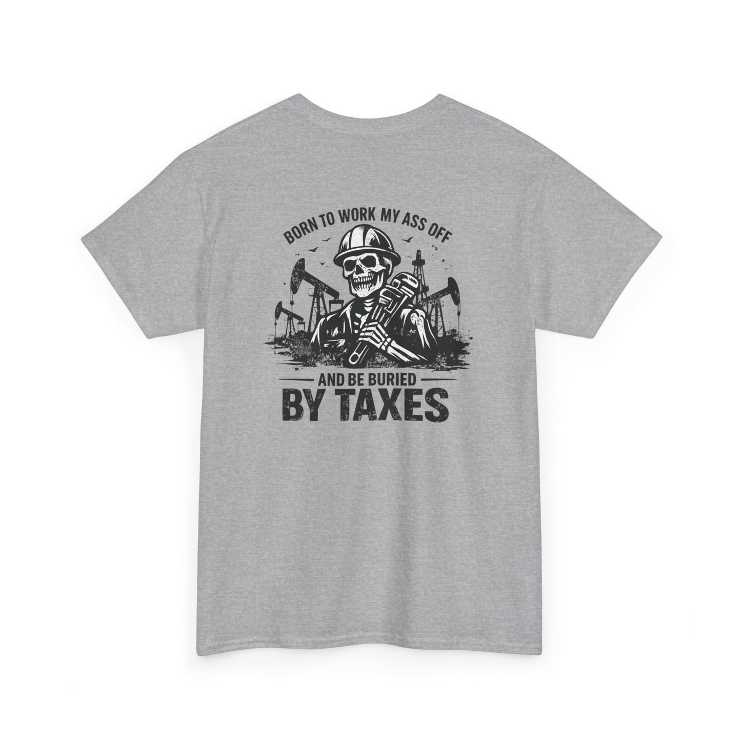 Buried By Taxes" T-Shirt