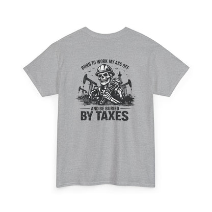 Buried By Taxes" T-Shirt