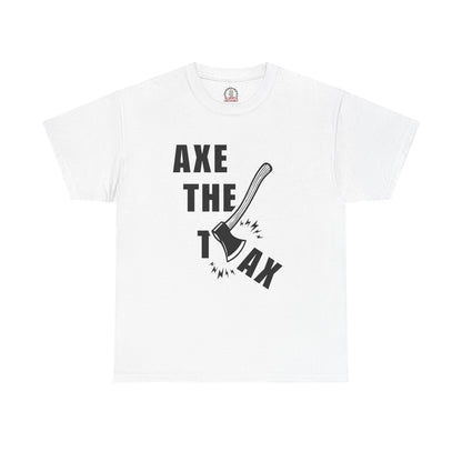 "Axe The Tax" T-Shirt