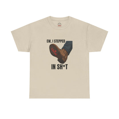 "I stepped in sh*t" T-Shirt