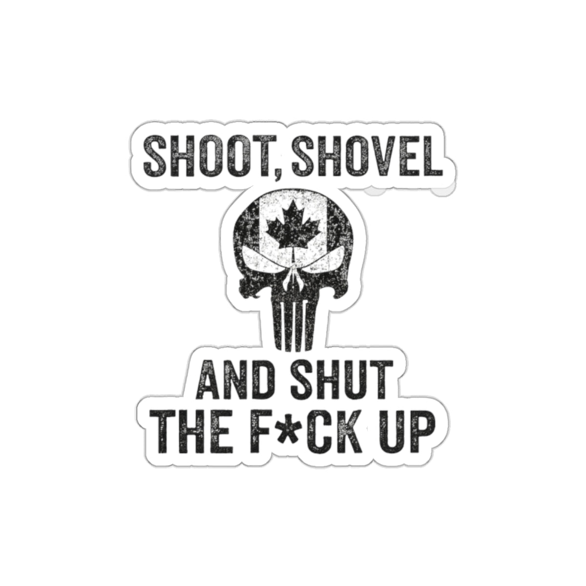 "Shoot, Shovel and Shut The Fck Up" Sticker