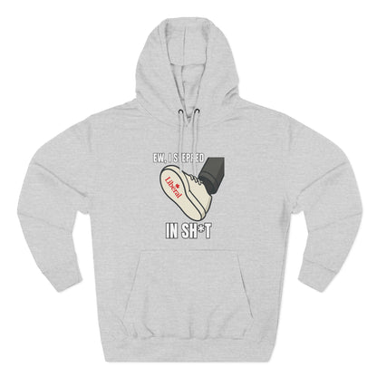 "I stepped in sh*t" Hoodie