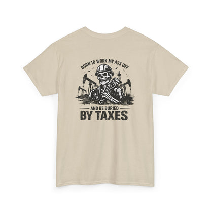 Buried By Taxes" T-Shirt