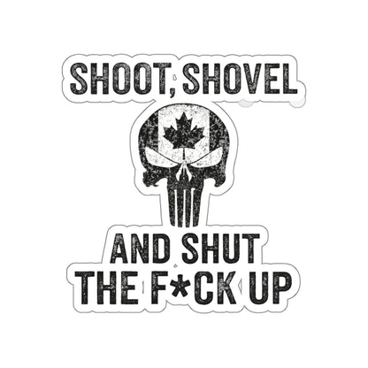 "Shoot, Shovel and Shut The Fck Up" Sticker