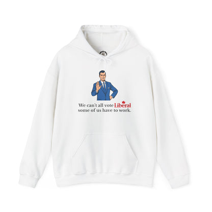 "Some of us Work" Hoodie, Front Design