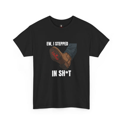 "I stepped in sh*t" T-Shirt
