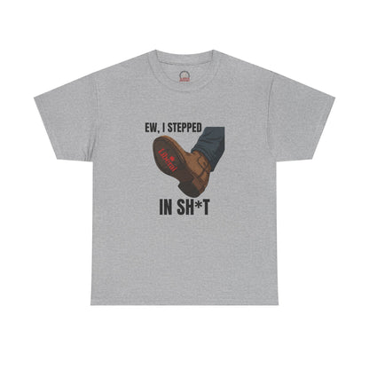 "I stepped in sh*t" T-Shirt