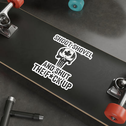 "Shoot, Shovel and Shut The Fck Up" Sticker