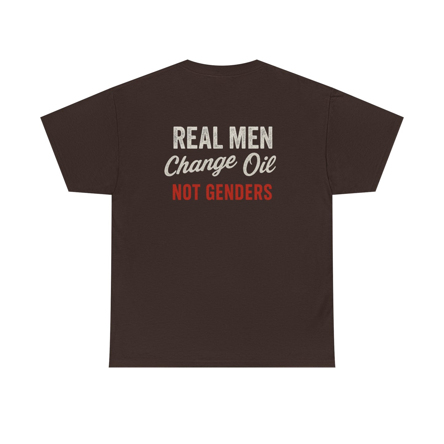 "Real Men, Change Oil, Not Genders" T-Shirt