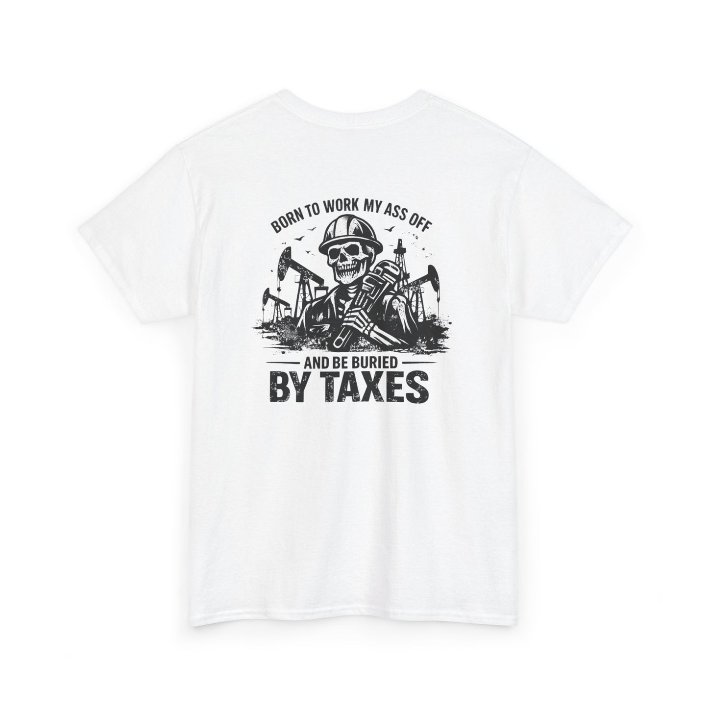 Buried By Taxes" T-Shirt