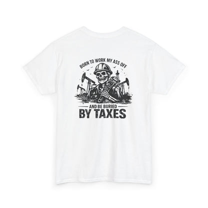 Buried By Taxes" T-Shirt