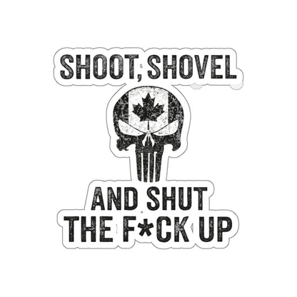 "Shoot, Shovel and Shut The Fck Up" Sticker