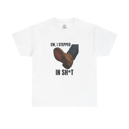 "I stepped in sh*t" T-Shirt