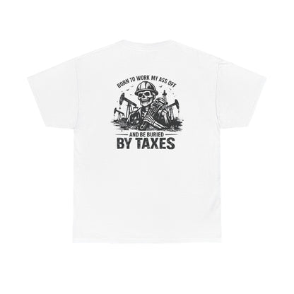 Buried By Taxes" T-Shirt