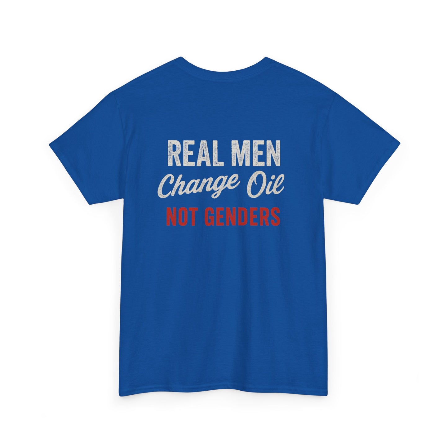 "Real Men, Change Oil, Not Genders" T-Shirt