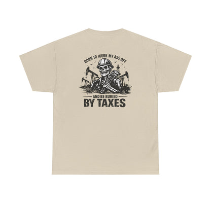 Buried By Taxes" T-Shirt