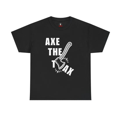 "Axe The Tax" T-Shirt