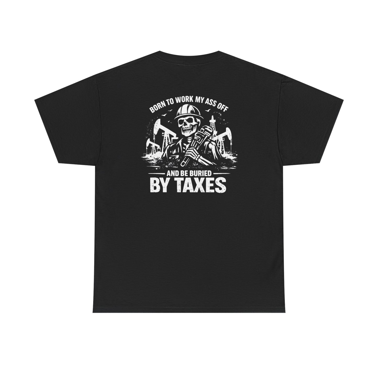 Buried By Taxes" T-Shirt