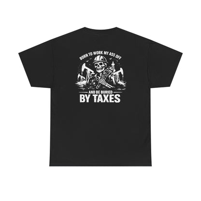 Buried By Taxes" T-Shirt
