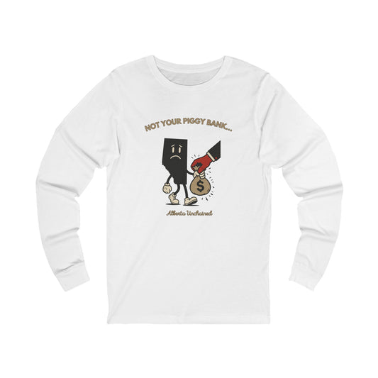 "Not Your Piggy Bank" Long-sleeve