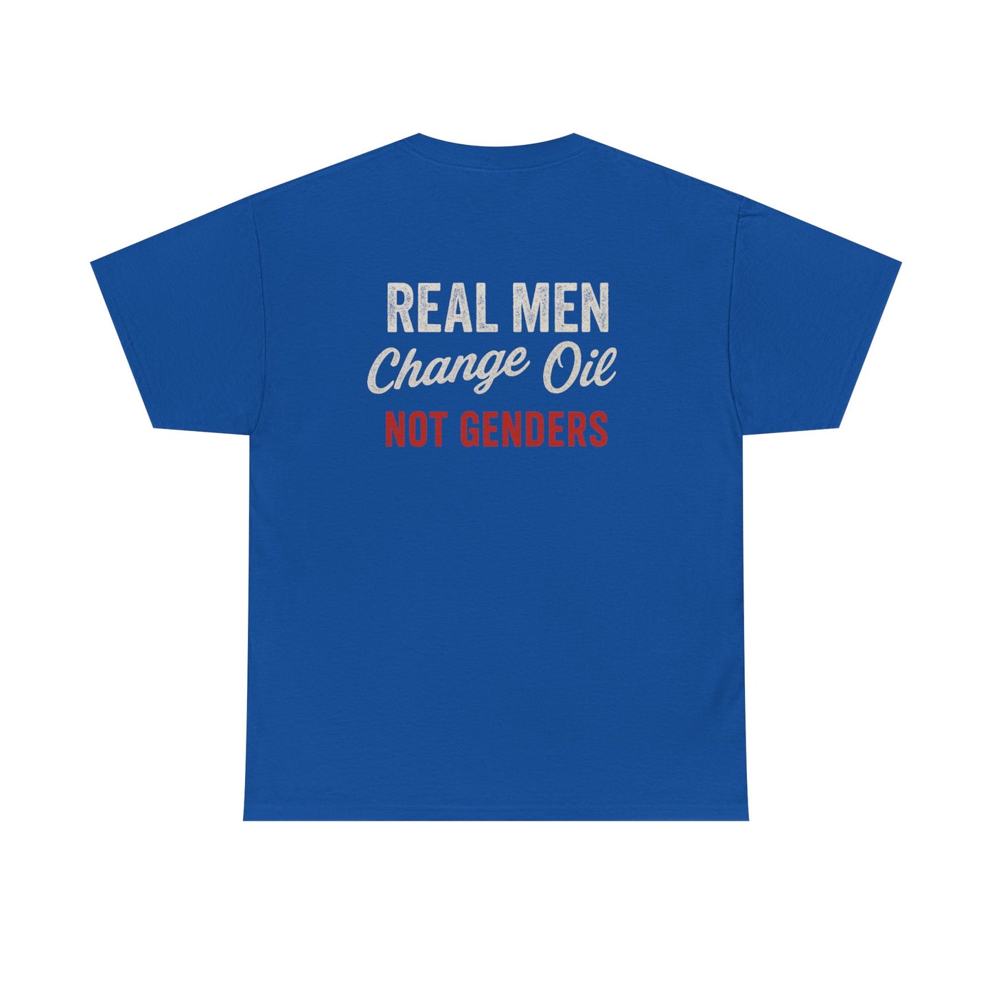 "Real Men, Change Oil, Not Genders" T-Shirt