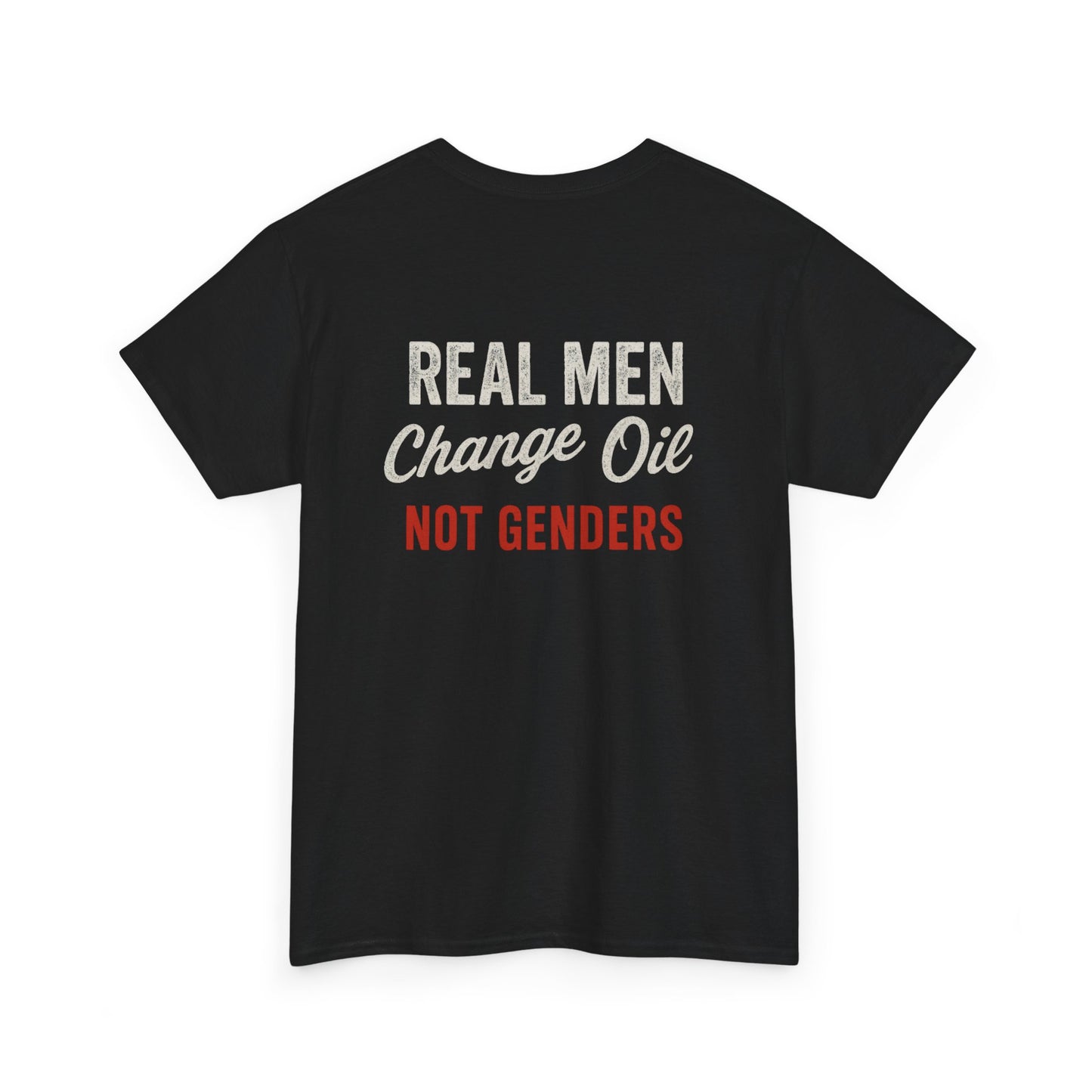 "Real Men, Change Oil, Not Genders" T-Shirt
