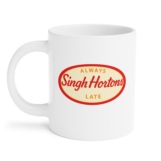 "Singh Hortons, Always Late" Mug